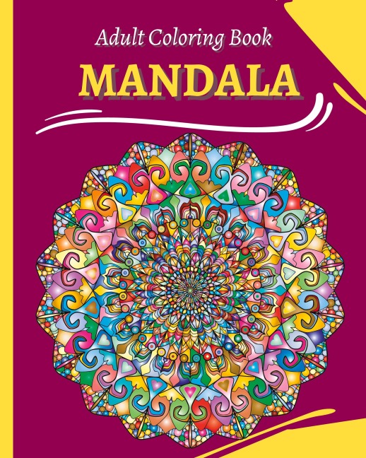 MANDALA Adult Coloring Book: 30 Coloring Mandalas To Relieve Stress And To Achieve A Deep Sense Of Calm
