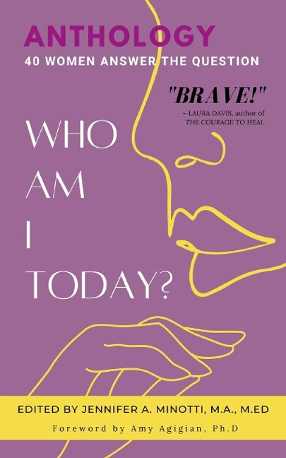 Who Am I Today?: 40 WOMEN ANSWER THE QUESTION