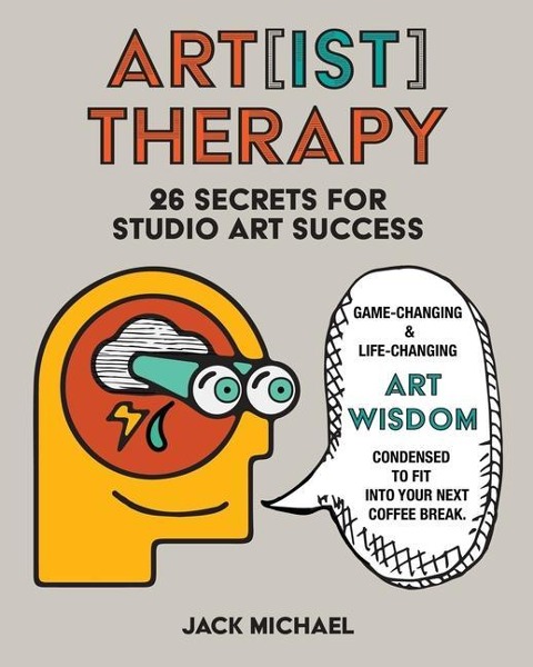 Art[ist] Therapy: 26 Secrets for Studio Art Success