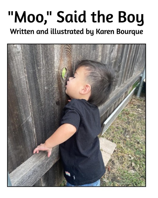 "Moo," Said the Boy by Karen Bourque