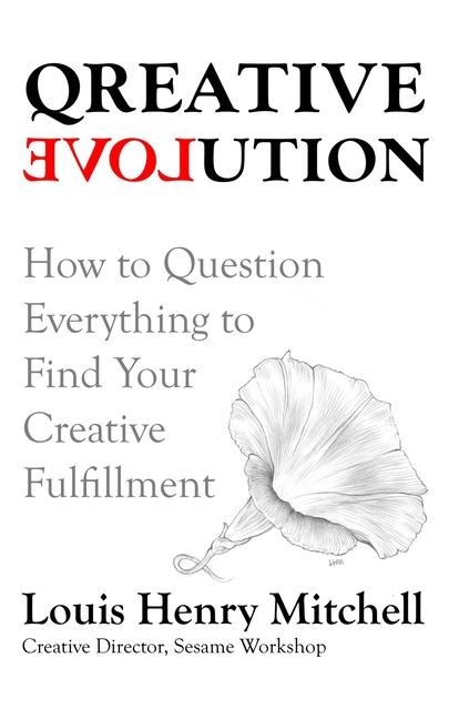 Qreative Evolution: How to Question Everything to Find Yourcreative Fulfillment