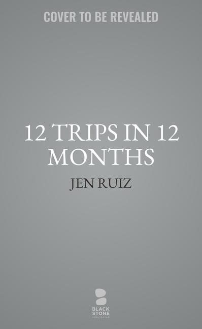 12 Trips in 12 Months: Make Your Own Solo Travel Magic