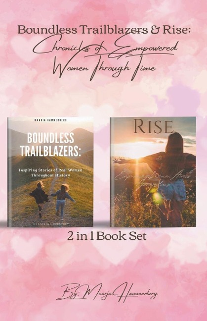 2in1 Book Set. Boundless Trailblazers & Rise: Chronicles of Empowered Women Through Time