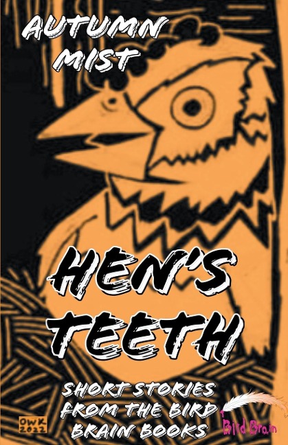 Hens Teeth: Short Stories from the Bird Brain Books