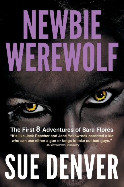 Newbie Werewolf: The First 8 Adventures of Sara Flores