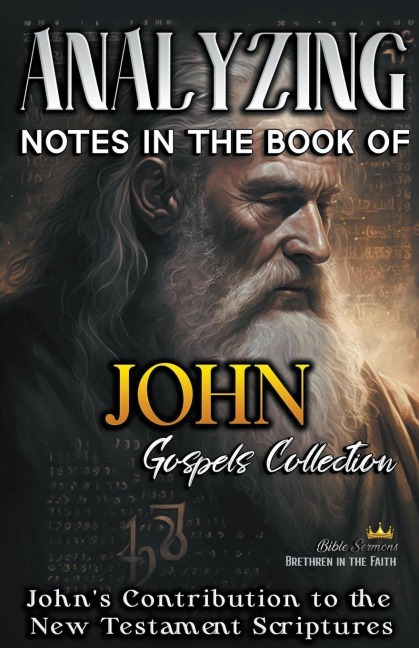 Analyzing Notes in the Book of John: Johns Contribution to the New Testament Scriptures