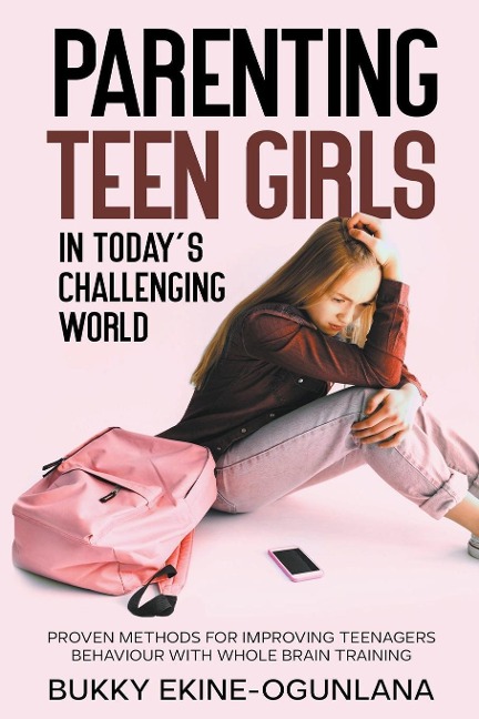 Parenting Teen Girls in Todays Digital World: A Practical Guide to Supporting Their Growth, Confidence, and Well-being