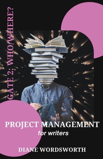 Project Management for Writers: Gate 2 - Who/Where?