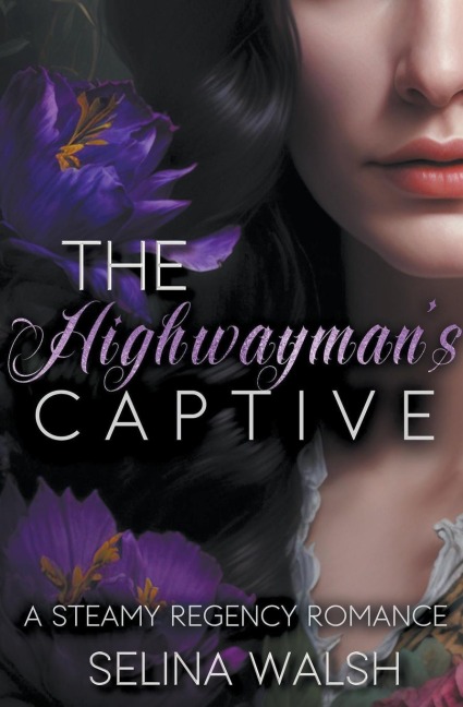 The Highwayman's Captive A Steamy Regency Romance