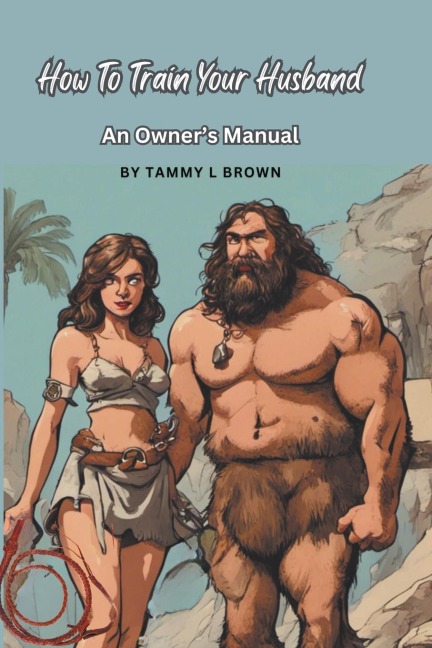 How To Train Your Husband - An Owners Manual