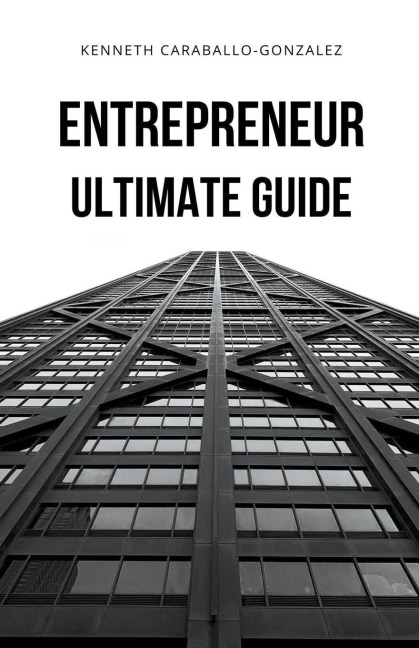 Entrepreneur: Ultimate Guide