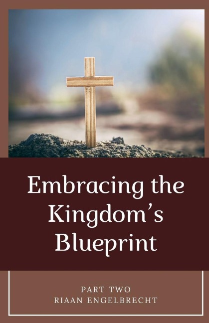 Embracing the Kingdoms Blueprint Part Two: Consecration, Morality and Holiness