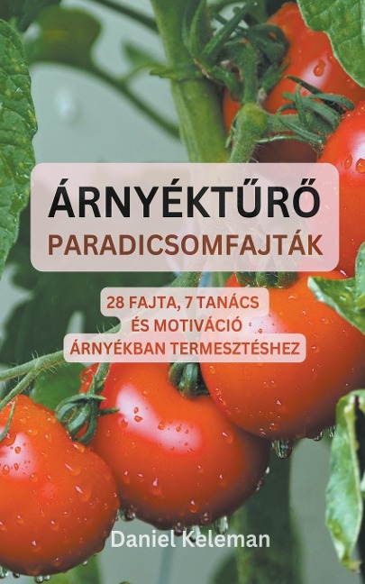Árnyékt¿r¿ paradicsomfajták: 28 fajta, 7 tanács és motiváció árnyékban termesztéshez