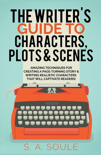 The Writers Guide to Characters, Plots, and Scenes