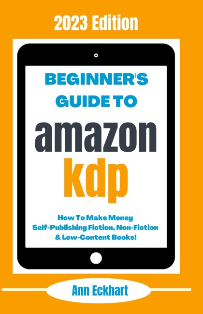 Beginners Guide To Amazon KDP: 2023 Edition