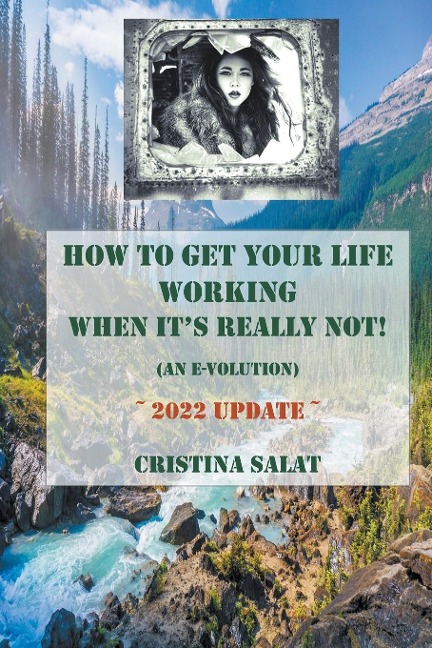 How To Get Your Life Working When Its Really Not! (An E-volution): 2022 Update
