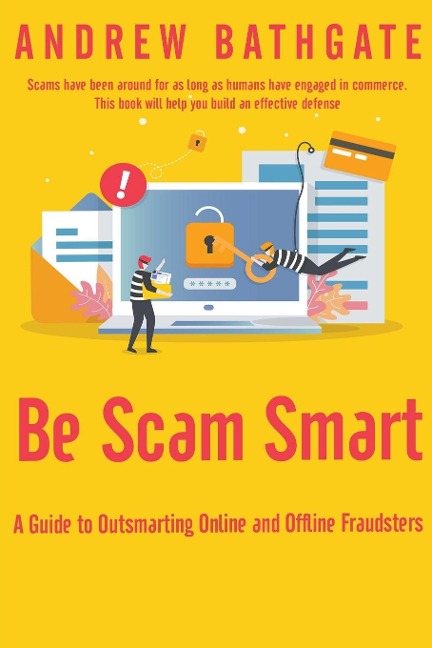 Be Scam Smart: A Guide to Outsmarting Online and Offline Fraudsters