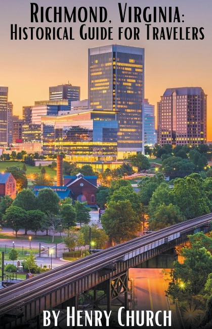 Richmond, Virginia: Historical Guide for Travelers