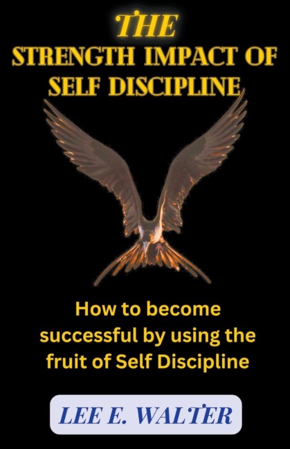The Strength Impact of Self Discipline