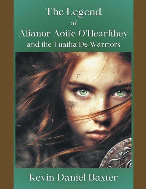 The Legend of Alianor Aoife OHearlihey and the Tuatha De Warriors