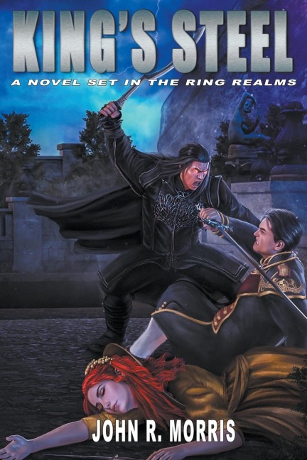 Kings Steel, A Novel Set in the Ring Realms