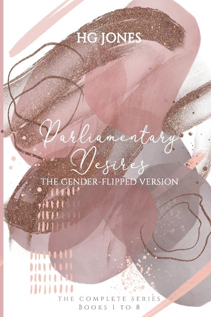 Parliamentary Desires (The Gender-Flipped Version) The Complete Series