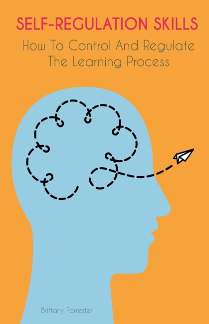 Self-Regulation Skills  How To Control And Regulate  The Learning Process