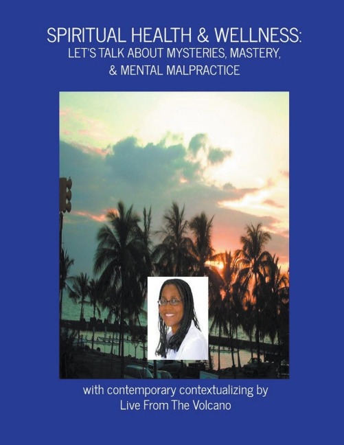 Spiritual Health & Wellness: Lets Talk About Mysteries, Mastery, & Mental Malpractice