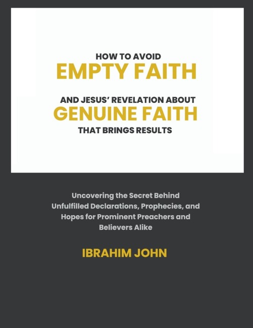 How to Avoid Empty Faith and Jesus Revelation About Genuine Faith That Brings Results