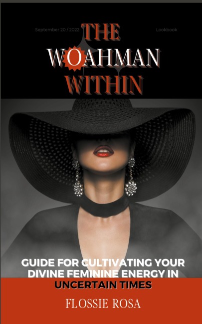 The Woahman Within- Guide For Cultivating Your Divine Feminine Energy In Uncertain Times