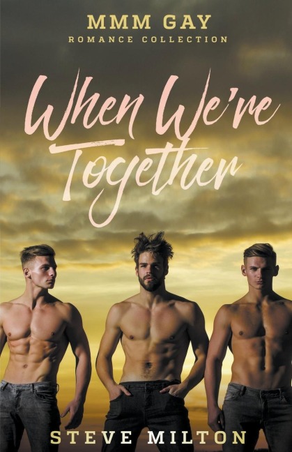 When Were Together: MMM Gay Romance Collection