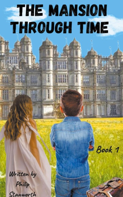 The Mansion Through Time (A Time Travel Adventure)