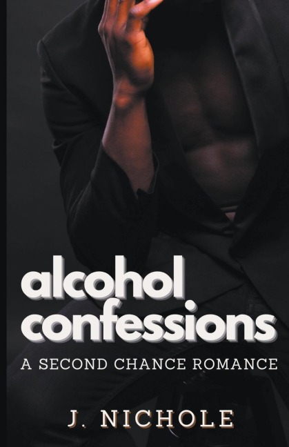 Alcohol Confessions: A Second Chance Romance