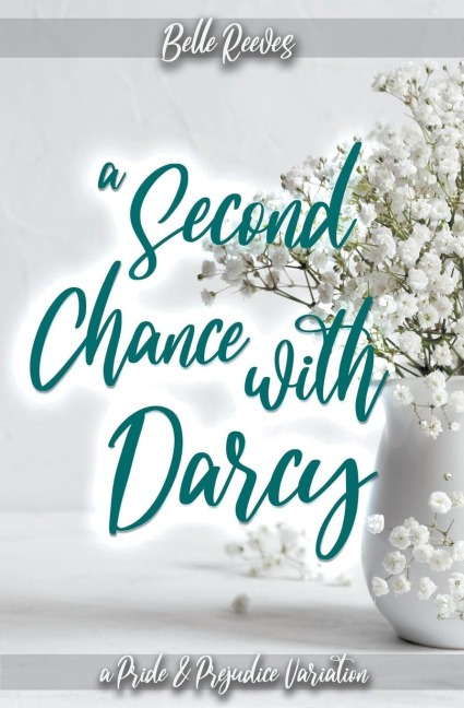 A Second Chance With Darcy: A Pride and Prejudice Variation