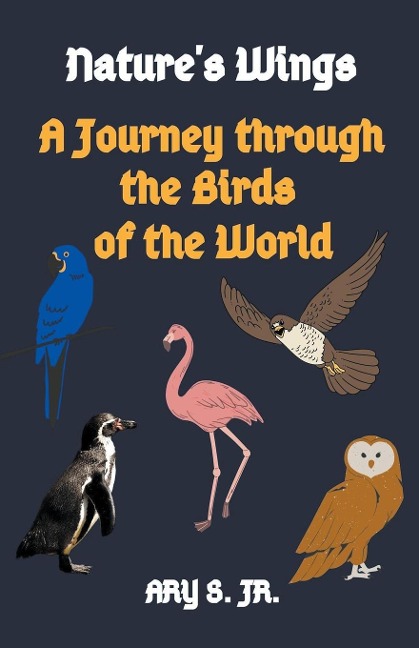 Natures Wings A Journey through the Birds of the World