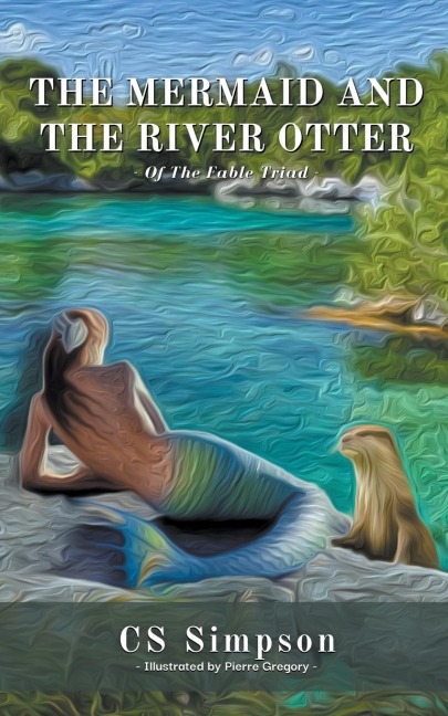 The Mermaid and the River Otter: A Fable
