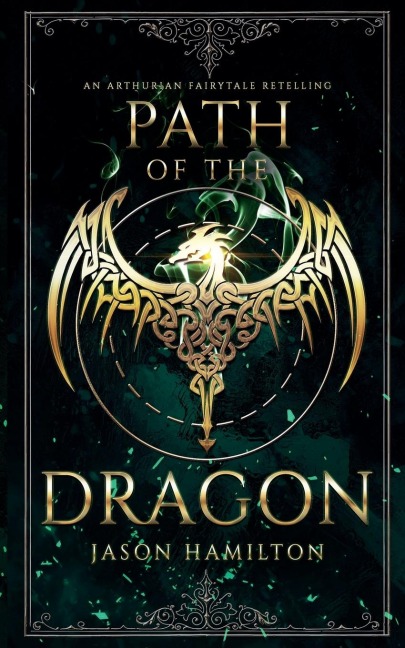 Path of the Dragon: An Arthurian Fairytale Retelling