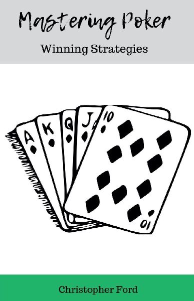 Mastering Poker: Winning Strategies