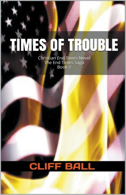 Times of Trouble: A Christian End Times Thriller (Book 2)