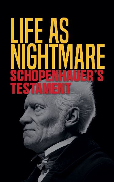 Life as Nightmare: Schopenhauers Testament