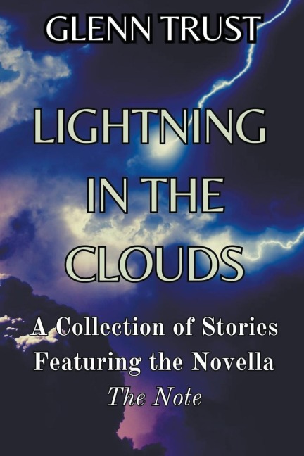 Lightning in the Clouds: A Collection of Stories Featuring the Novella The Note