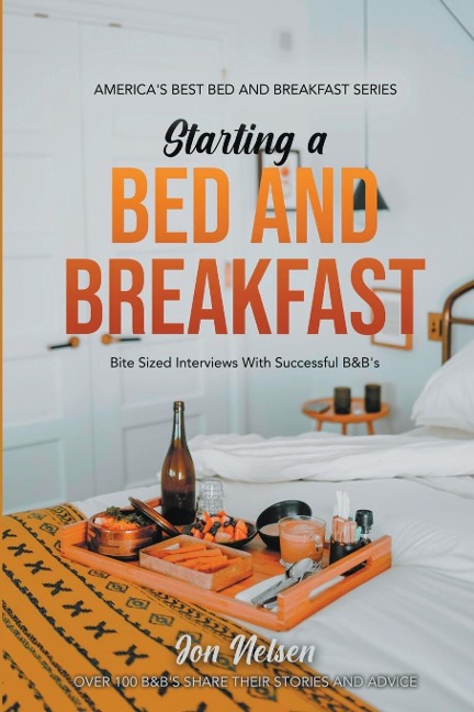 Starting a Bed and Breakfast: Bite Sized Interviews With Successful B&Bs