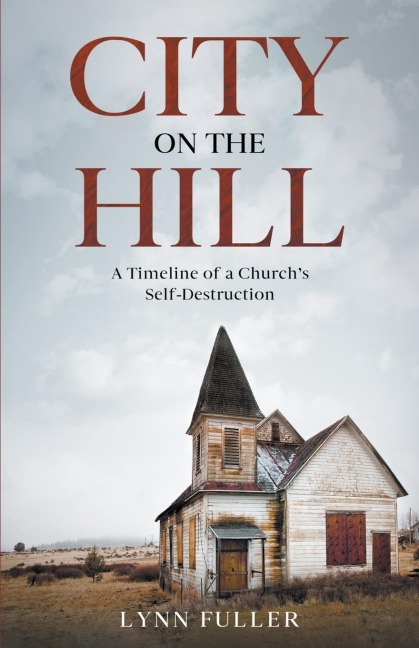 City on the Hill: A Timeline of a Churchs Self-Destruction