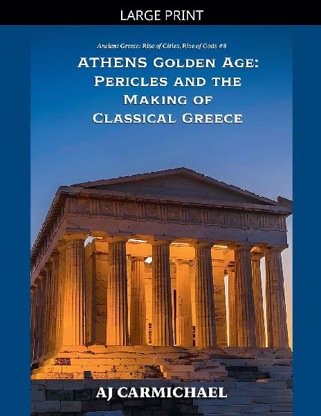 Athens Golden Age: Pericles and the Making of Classical Greece