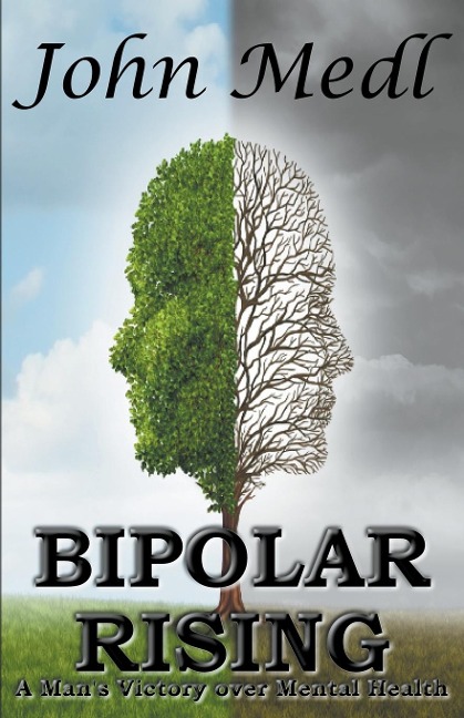 Bipolar Rising: A Mans Victory Over Mental Health