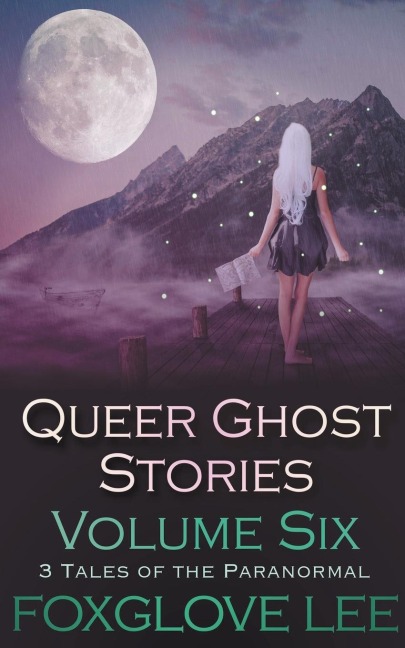 Queer Ghost Stories Volume Six: 3 Tales of the Paranormal
