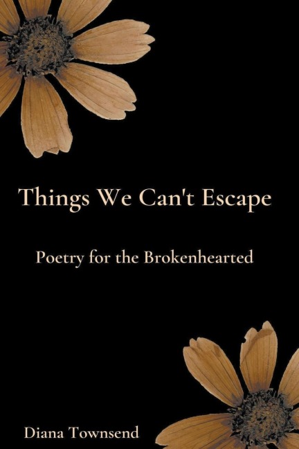 Things We Cant Escape: Poetry for the Brokenhearted