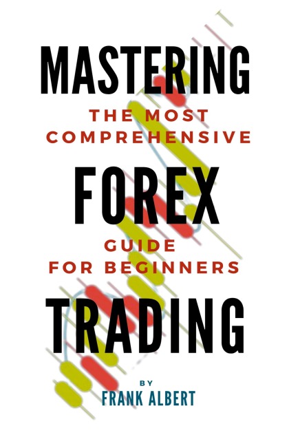 Mastering Forex Trading: The Most Comprehensive Guide For Beginners