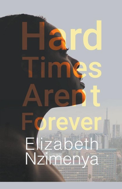 Hard Times Arent Forever