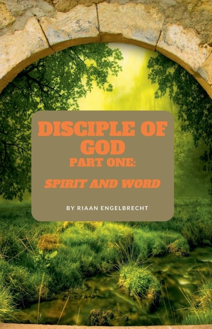 The Disciple of God Part One: Spirit and Word